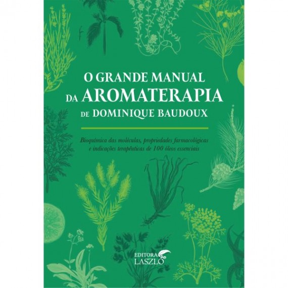 O Grande Manual Da Aromaterapia De Dominique Baudoux - Editora Laszlo