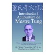 Introdução À Acupuntura Do Mestre Tung