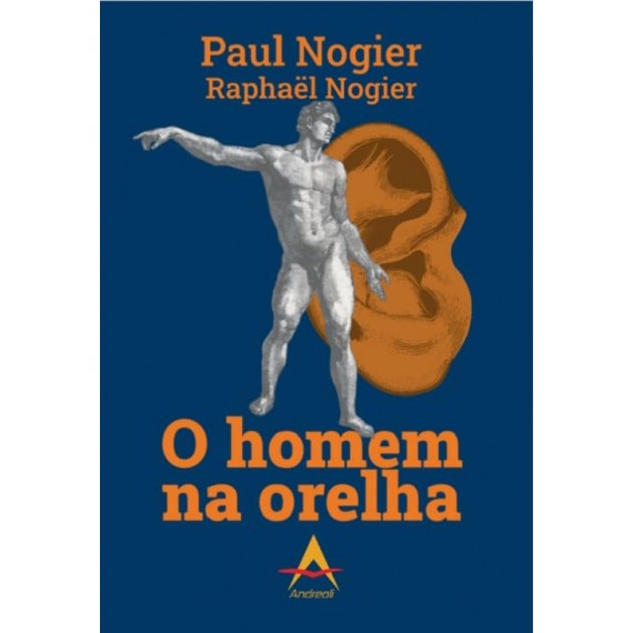 O Homem Na Orelha De Paul Nogier E Raphael Nogier