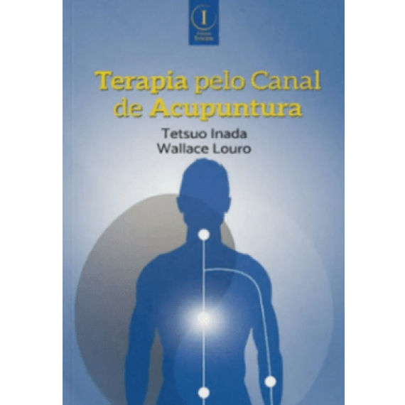 Terapia Pelo Canal De Acupuntura - Tetsuo Inada