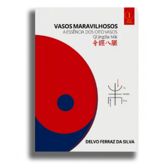 Vasos Maravilhosos - A Essência Dos Oito Vasos Qi Jing Ba Mài